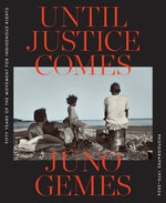 Until Justice Comes: Fifty Years of the Movement for Indigenous Rights